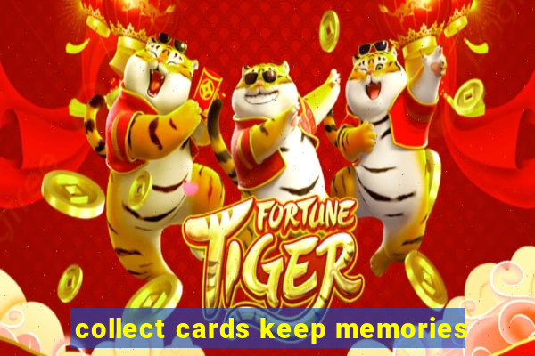 collect cards keep memories